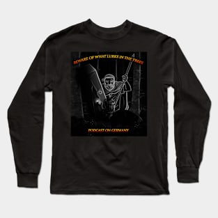 What Lurks in the Trees: Podcast on Germany Long Sleeve T-Shirt